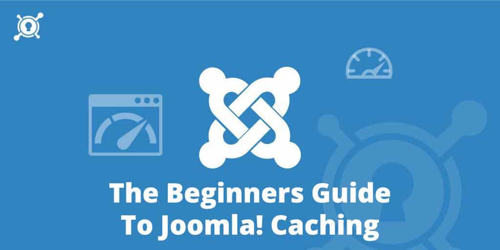 The Beginner's Guide to Joomla Caching