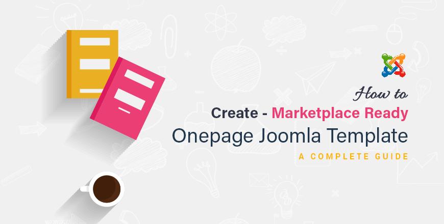 A Complete Guide to Create Marketplace Ready Onepage Joomla Template