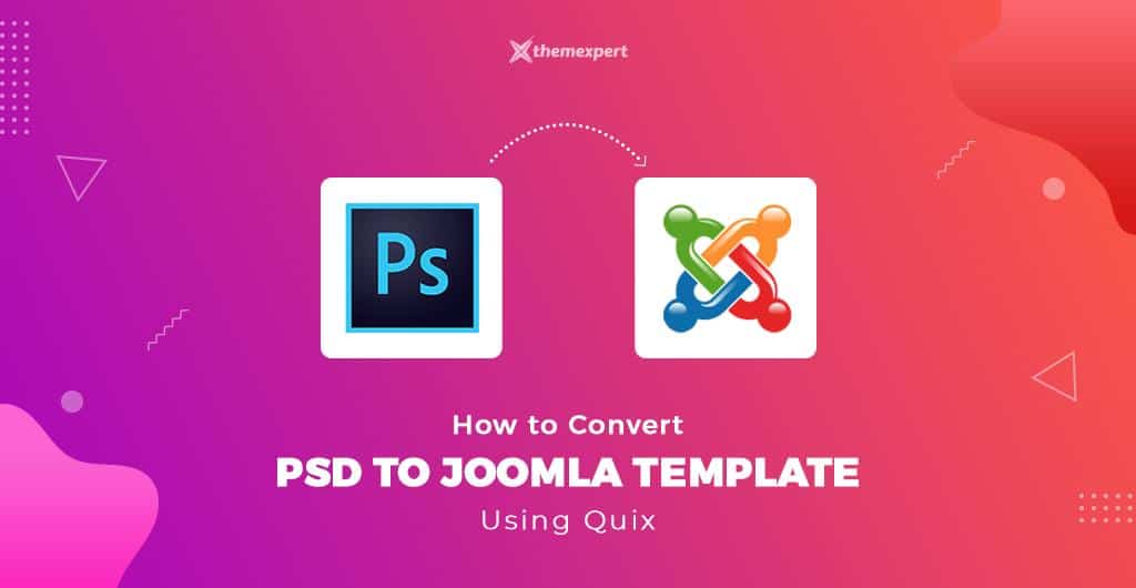 How to Convert PSD to Joomla Template Using Quix