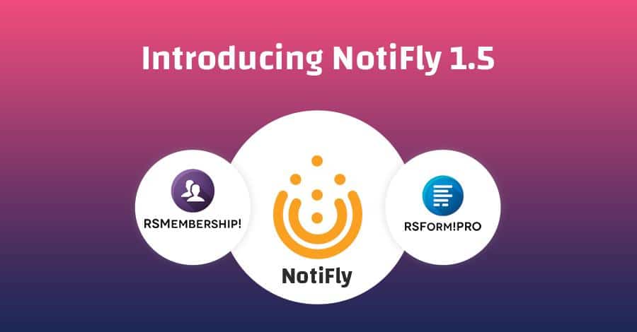 Introducing Notifly 1.5 with 4 New Integrations: RSForm, RS Membership and Some Major Feature