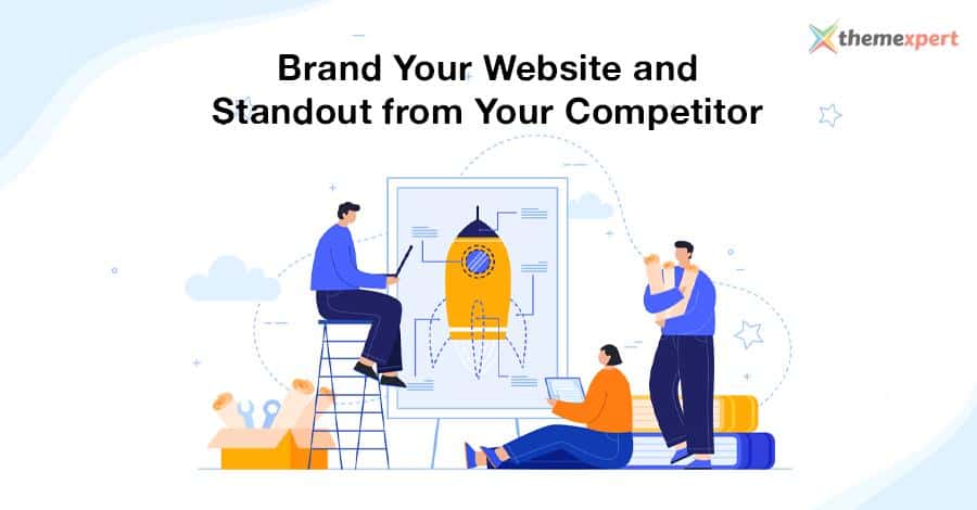How to Brand Your Website to Standout from Your Competitor