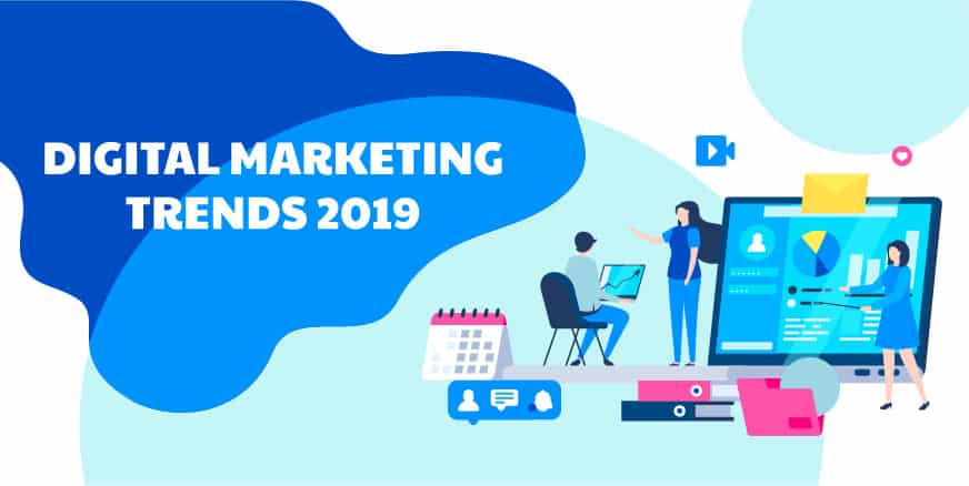 Top 7 Digital Marketing Trends to Follow In 2019