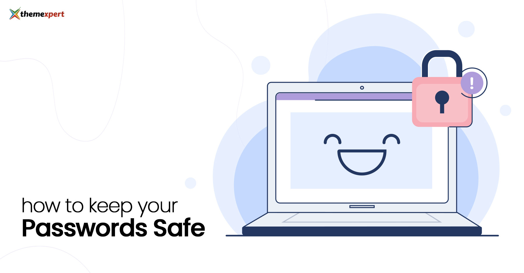 How to Keep Your Passwords Safe and Secure ThemeXpert